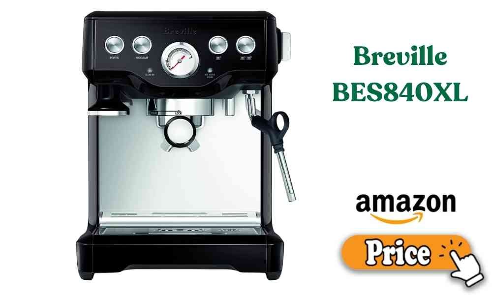 Breville BES840XL Price