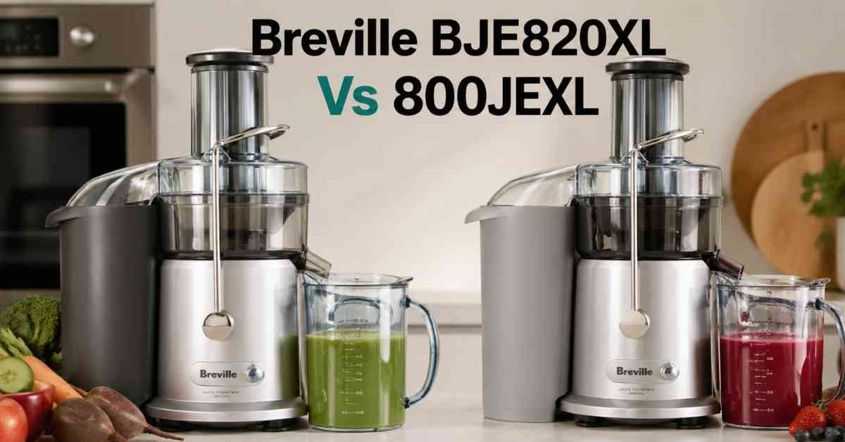 Breville BJE820XL Vs 800JEXL Honest Review And Best Pick