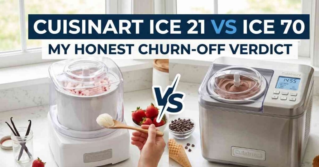 Cuisinart Ice 21 Vs Ice 70 Churn-Off My Honest Verdict