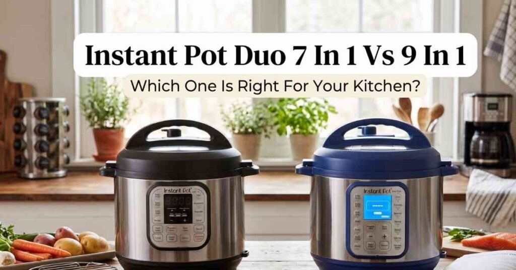 Instant Pot Duo 7 In 1 Vs 9 In 1 Honest Kitchen Showdown