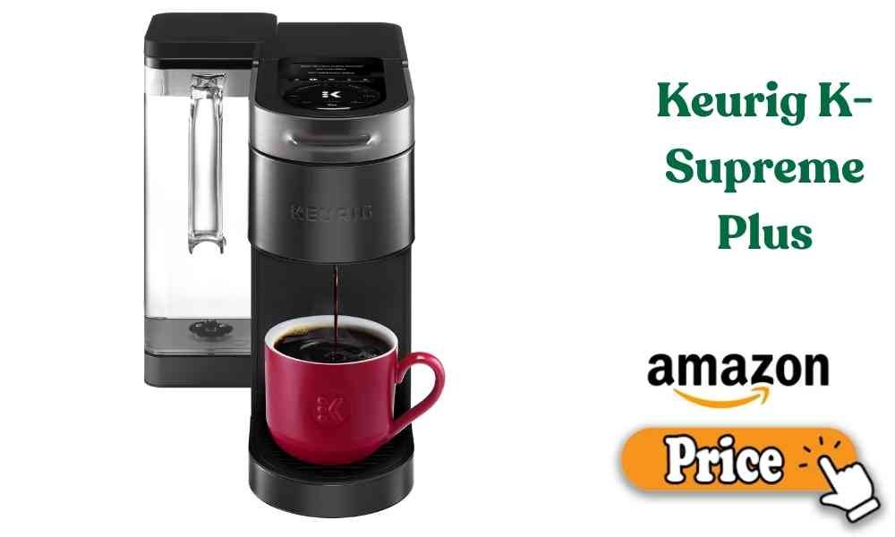 Keurig K-Supreme Plus Price