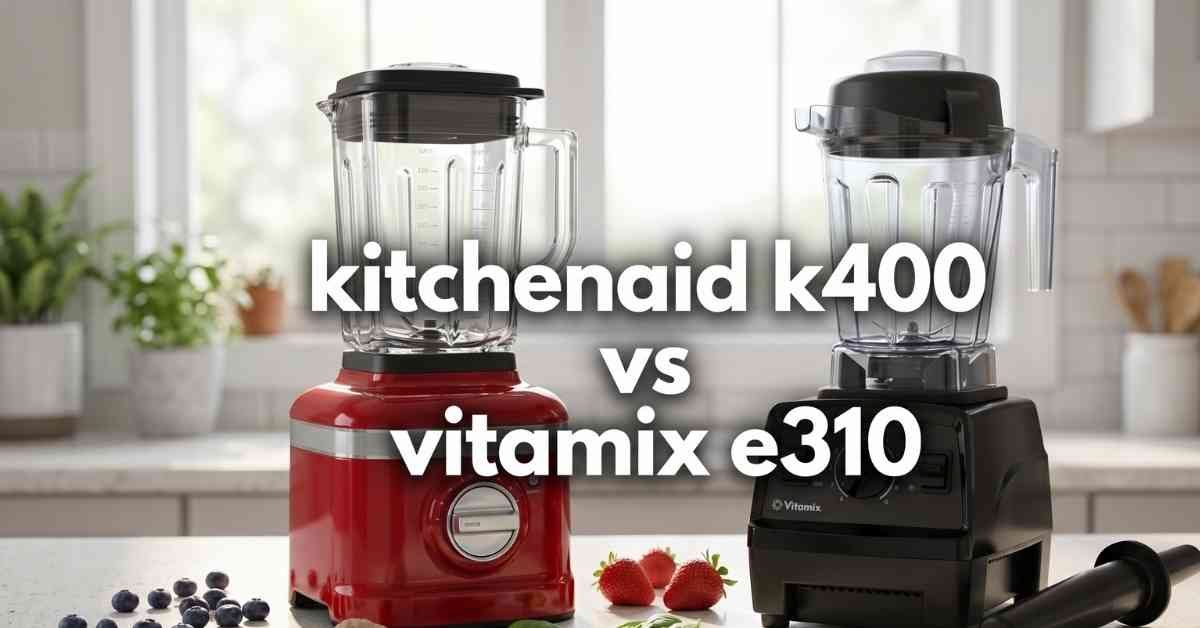 KitchenAid K400 vs Vitamix E310