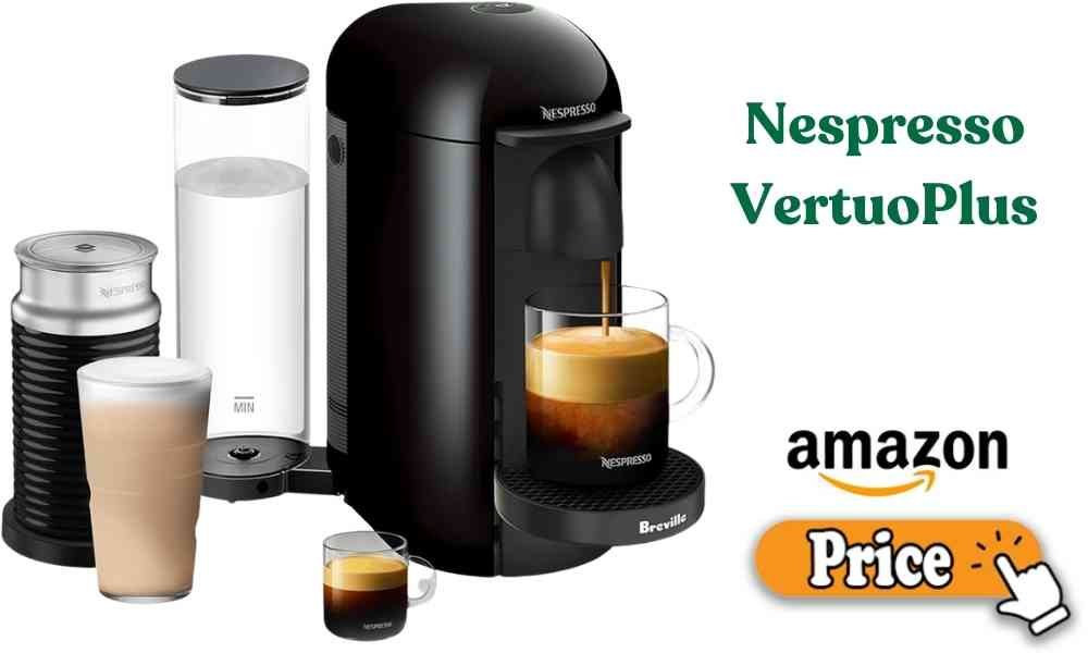 Nespresso VertuoPlus Price