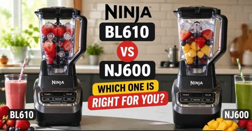 Ninja BL610 Vs NJ600