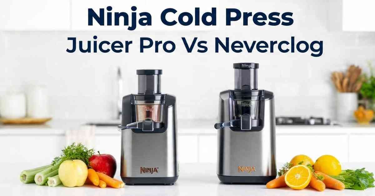 Ninja Cold Press Juicer Pro Vs Neverclog Real Winner