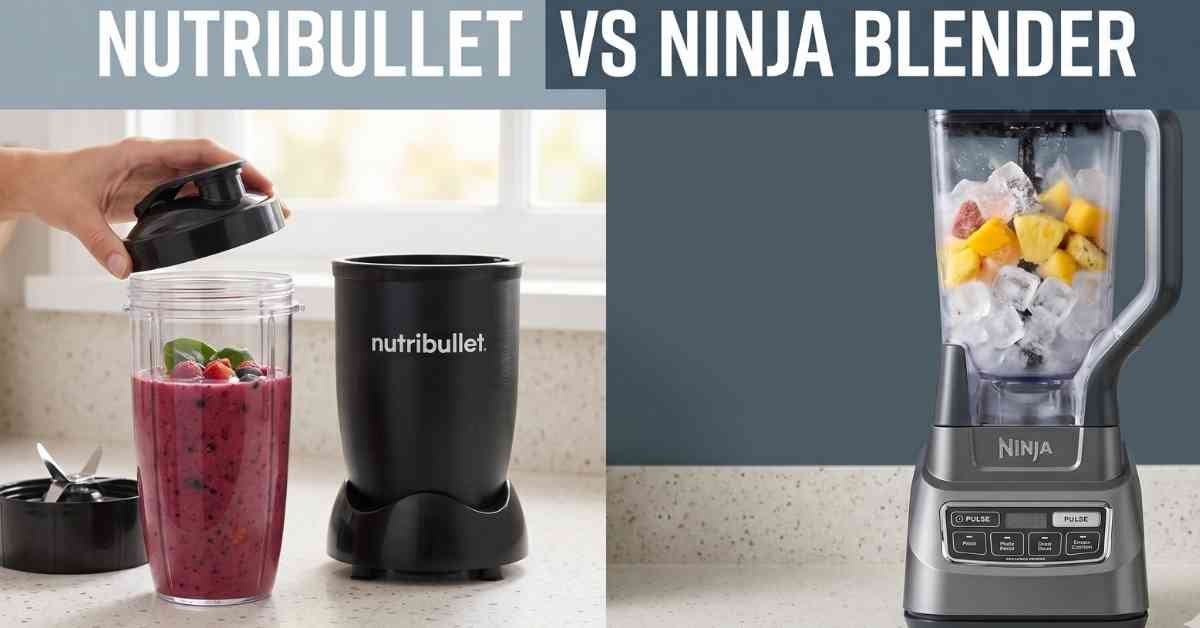 Nutribullet Vs Ninja Blender: Brutal Honest Truth