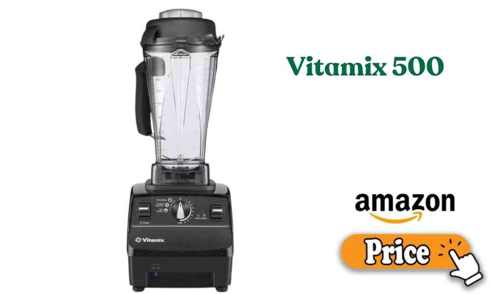 Vitamix 500 price