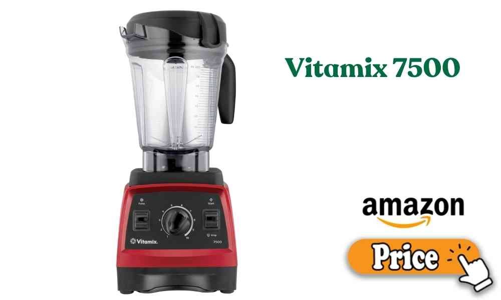 Vitamix 7500 price