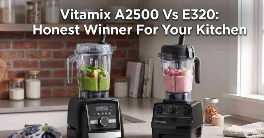Vitamix A2500 Vs E320