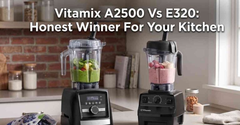 Vitamix A2500 Vs E320