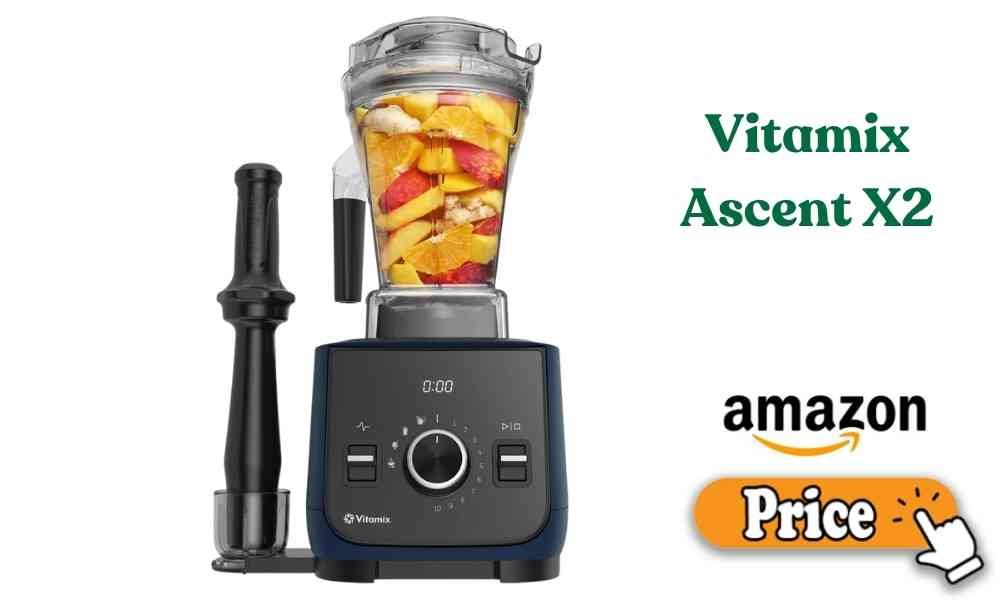 Vitamix Ascent X2 price