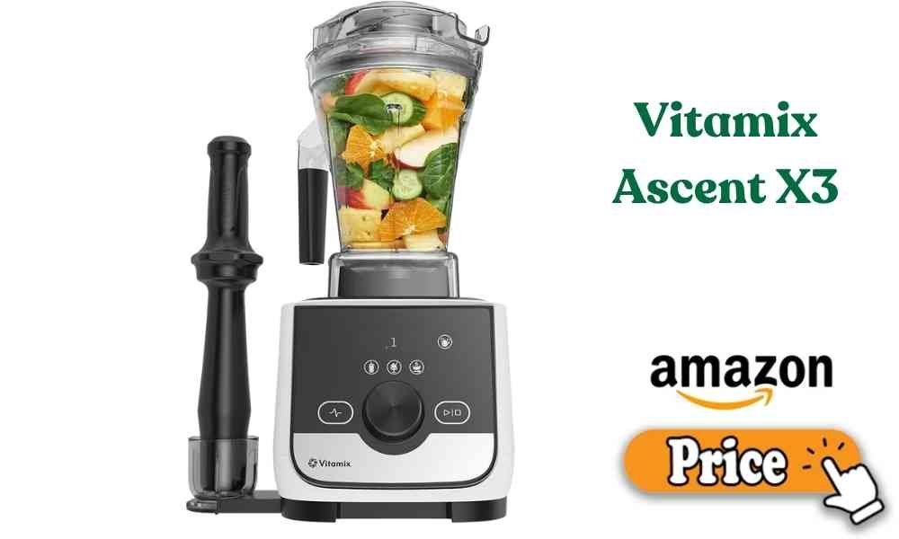 Vitamix Ascent X3 price