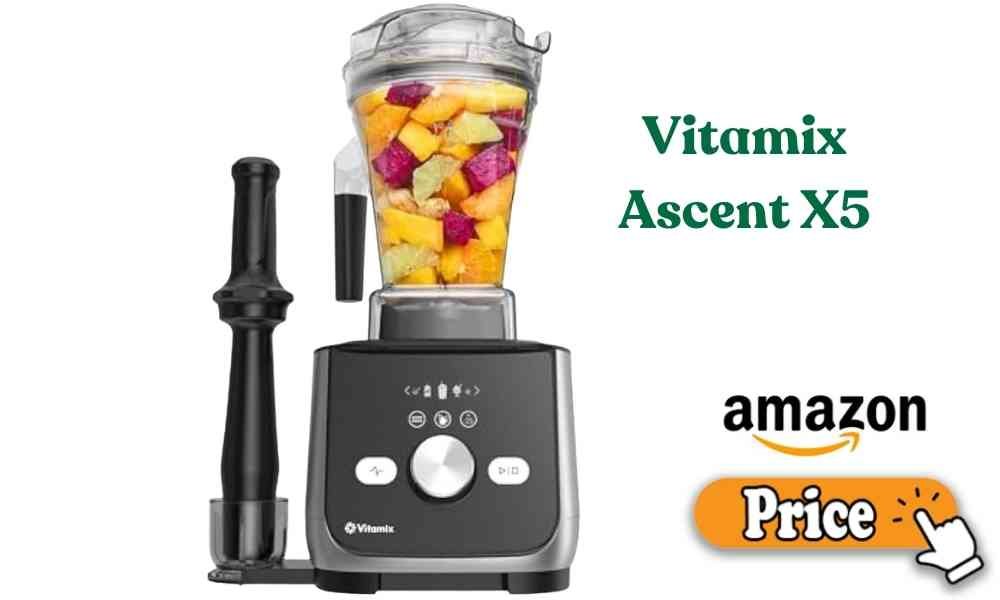 Vitamix Ascent X5 price