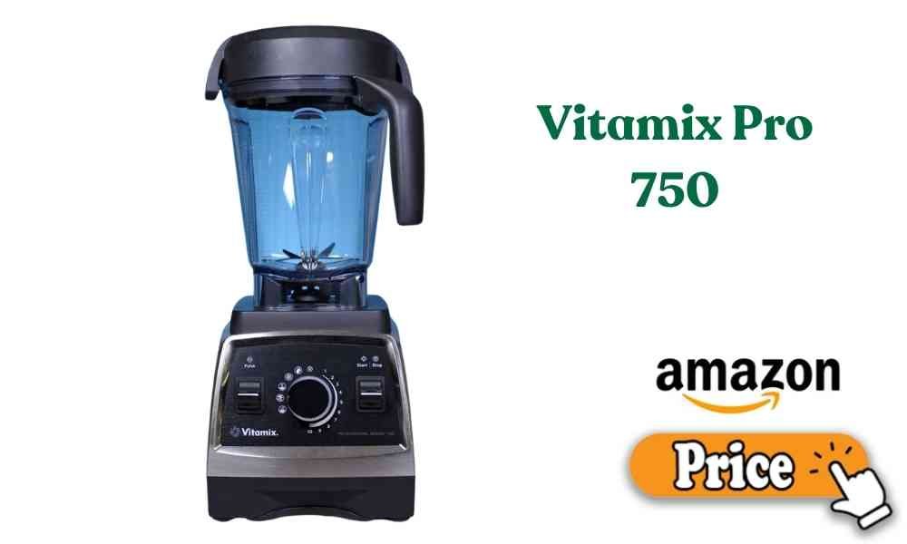 Vitamix Pro 750 price