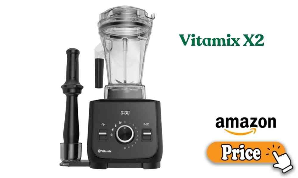 Vitamix X2 price