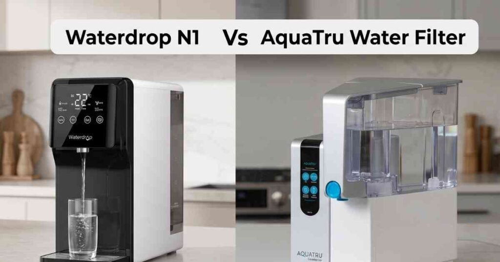 Waterdrop N1 Vs AquaTru Water Filter My Honest Truth