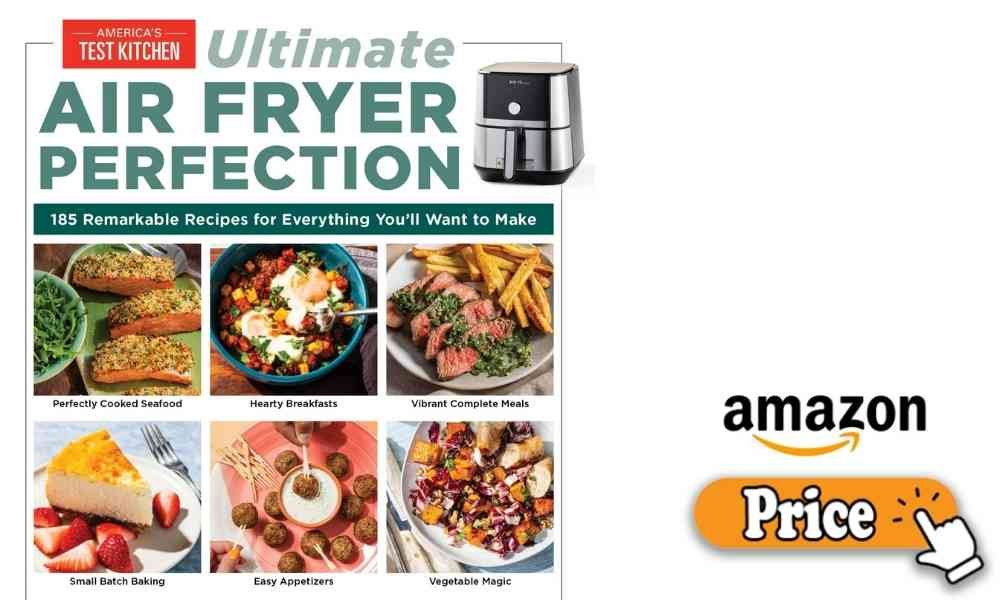 Air Fryer Perfection by America’s Test Kitchen