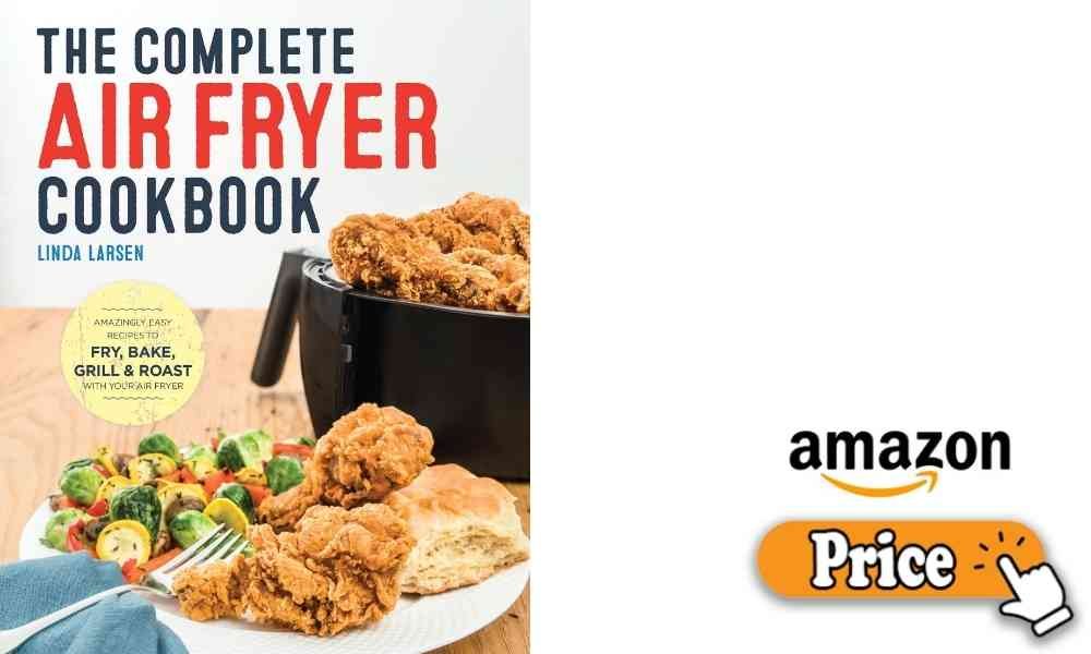 The Complete Air Fryer Cookbook by Linda Larsen