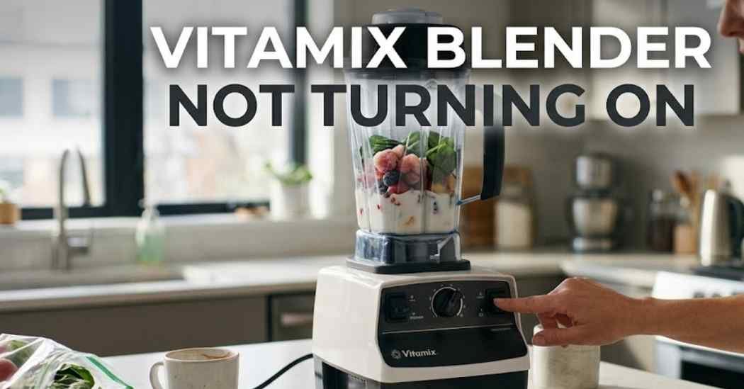 Vitamix Blender Not Turning On