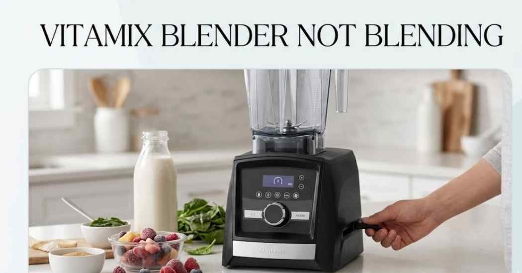 Vitamix Blender Not Blending