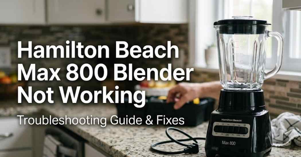 Hamilton Beach Max 800 Blender Not Working