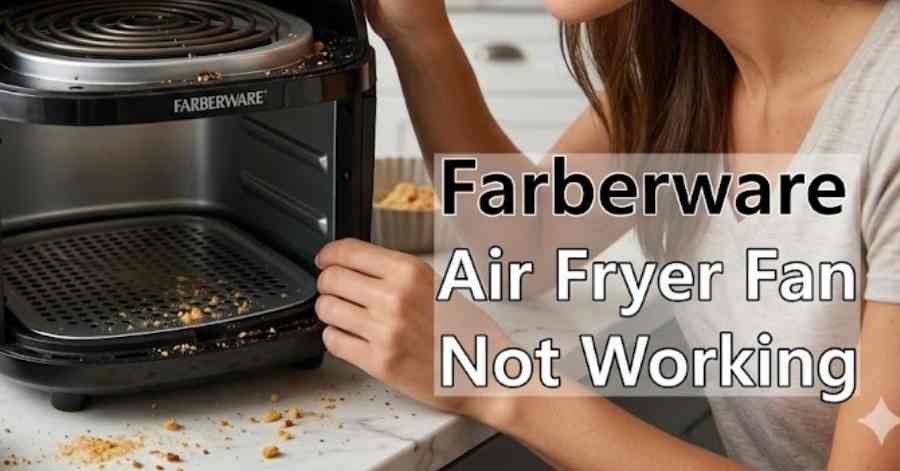 Farberware Air Fryer Fan Not Working