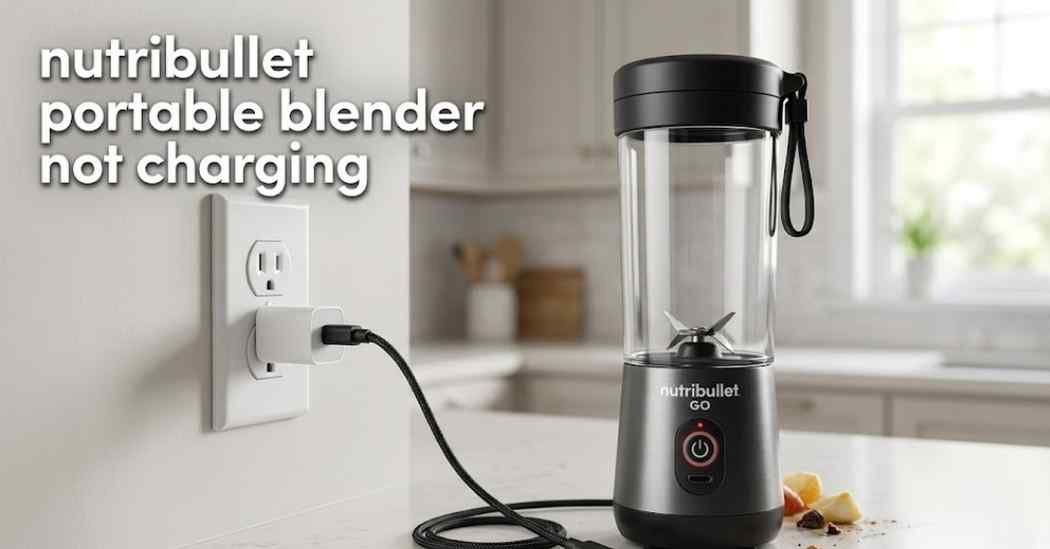 Nutribullet Portable Blender Not Charging