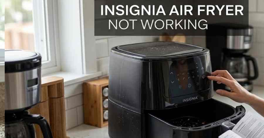 Insignia Air Fryer Not Working
