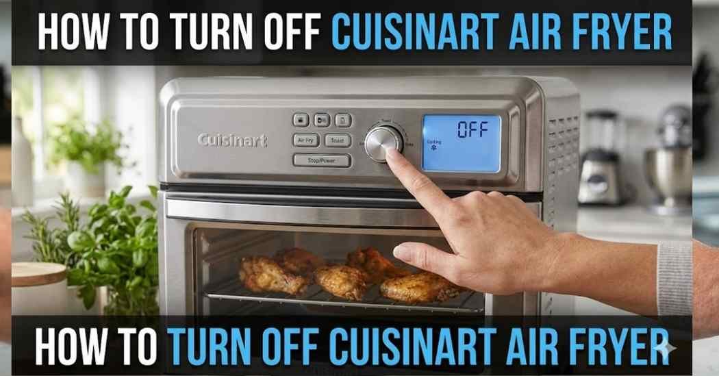 How to Turn Off Cuisinart Air Fryer